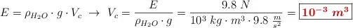 E = \rho_{H_2O}\cdot g\cdot V_c\ \to\ V_c = \frac{E}{\rho_{H_2O}\cdot g} = \frac{9.8\ N}{10^3\ kg\cdot m^3\cdot 9.8\ \frac{m}{s^2}} = \fbox{\color[RGB]{192,0,0}{\bm{10^{-3}\ m^3}}}