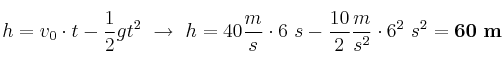 h = v_0\cdot t - \frac{1}{2}gt^2\ \to\ h = 40\frac{m}{s}\cdot 6\ s - \frac{10}{2}\frac{m}{s^2}\cdot 6^2\ s^2 = \bf 60\ m