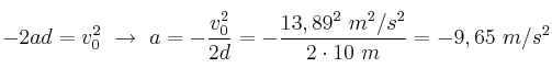 -2ad = v_0^2\ \to\ a = -\frac{v_0^2}{2d} = -\frac{13,89^2\ m^2/s^2}{2\cdot 10\ m} = -9,65\ m/s^2