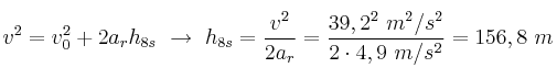 v^2 = v_0^2 + 2a_rh_{8s}\ \to\ h_{8s} = \frac{v^2}{2a_r} = \frac{39,2^2\ m^2/s^2}{2\cdot 4,9\ m/s^2} = 156,8\ m