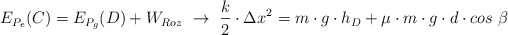 E_{P_e}(C) = E_{P_g}(D) + W_{Roz}\ \to\ \frac{k}{2}\cdot \Delta x^2 = m\cdot g\cdot h_D + \mu\cdot m\cdot g\cdot d\cdot cos\ \beta