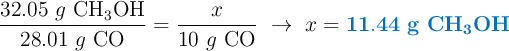 \frac{32.05\ g\ \ce{CH3OH}}{28.01\ g\ \ce{CO}} = \frac{x}{10\ g\ \ce{CO}}\ \to\ x= \color[RGB]{0,112,192}{\bf 11.44\ g\ \textbf{\ce{CH3OH}}}