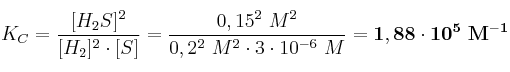K_C = \frac{[H_2S]^2}{[H_2]^2\cdot [S]} = \frac{0,15^2\ M^2}{0,2^2\ M^2\cdot 3\cdot 10^{-6}\ M} = \bf 1,88\cdot 10^5\ M^{-1}