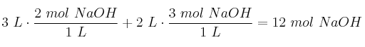 3\ L\cdot \frac{2\ mol\ NaOH}{1\ L} + 2\ L\cdot \frac{3\ mol\ NaOH}{1\ L} = 12\ mol\ NaOH