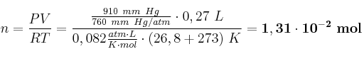 n = \frac{PV}{RT} = \frac{\frac{910\ mm\ Hg}{760\ mm\ Hg/atm}\cdot 0,27\ L}{0,082\frac{atm\cdot L}{K\cdot mol}\cdot (26,8 + 273)\ K} = \bf 1,31\cdot 10^{-2}\ mol
