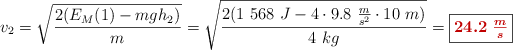 v_2 = \sqrt{\frac{2(E_M(1) - mgh_2)}{m}} = \sqrt{\frac{2(1\ 568\ J - 4\kg\cdot 9.8\ \frac{m}{s^2}\cdot 10\ m)}{4\ kg}} = \fbox{\color[RGB]{192,0,0}{\bm{24.2\ \frac{m}{s}}}}