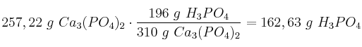 257,22\ g\ Ca_3(PO_4)_2\cdot \frac{196\ g\ H_3PO_4}{310\ g\ Ca_3(PO_4)_2} = 162,63\ g\ H_3PO_4