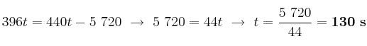 396t = 440t - 5\ 720\ \to\ 5\ 720 = 44t\ \to\ t = \frac{5\ 720}{44} = \bf 130\ s