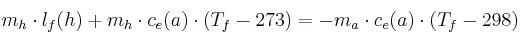 m_h\cdot l_f(h) + m_h\cdot c_e(a)\cdot (T_f - 273) = -m_a\cdot c_e(a)\cdot (T_f - 298)