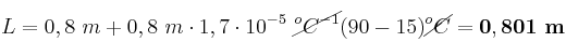 L = 0,8\ m + 0,8\ m\cdot 1,7\cdot 10^{-5}\ \cancel{^oC^{-1}} (90 - 15)\cancel{^oC} = \bf 0,801\ m
