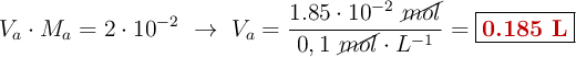 V_a\cdot M_a = 2\cdot 10^{-2}\ \to\ V_a = \frac{1.85\cdot 10^{-2}\ \cancel{mol}}{0,1\ \cancel{mol}\cdot L^{-1}} = \fbox{\color[RGB]{192,0,0}{\bf 0.185\ L}}