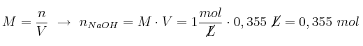 M = \frac{n}{V}\ \to\ n_{NaOH} = M\cdot V = 1\frac{mol}{\cancel{L}}\cdot 0,355\ \cancel{L} = 0,355\ mol
