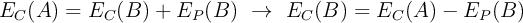 E_C(A) = E_C(B) + E_P(B)\ \to\ E_C(B) = E_C(A) - E_P(B)