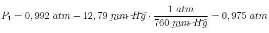 P_1 = 0,992\ atm - 12,79\ \cancel{mm\ Hg}\cdot \frac{1\ atm}{760\ \cancel{mm\ Hg}} = 0,975\ atm