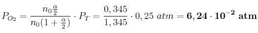 P_{O_2} = \frac{n_0 \frac{\alpha}{2}}{n_0(1 + \frac{\alpha}{2})}\cdot P_T = \frac{0,345}{1,345}\cdot 0,25\ atm = \bf 6,24\cdot 10^{-2}\ atm