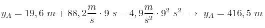 y_A = 19,6\ m + 88,2\frac{m}{s}\cdot 9\ s - 4,9\frac{m}{s^2}\cdot 9^2\ s^2\ \to\ y_A = 416,5\ m