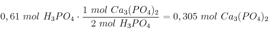 0,61\ mol\ H_3PO_4\cdot \frac{1\ mol\ Ca_3(PO_4)_2}{2\ mol\ H_3PO_4} = 0,305\ mol\ Ca_3(PO_4)_2