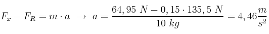 F_x - F_R = m\cdot a\ \to\ a = \frac{64,95\ N - 0,15\cdot 135,5\ N}{10\ kg} = 4,46\frac{m}{s^2}