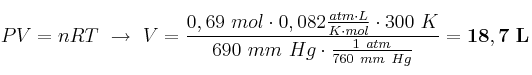PV = nRT\ \to\ V = \frac{0,69\ mol\cdot 0,082\frac{atm\cdot L}{K\cdot mol}\cdot 300\ K}{690\ mm\ Hg\cdot \frac{1\ atm}{760\ mm\ Hg}} = \bf 18,7\ L