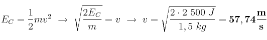 E_C = \frac{1}{2}mv^2\ \to\ \sqrt{\frac{2E_C}{m}} = v\ \to\ v = \sqrt{\frac{2\cdot 2\ 500\ J}{1,5\ kg}} = \bf 57,74\frac{m}{s}