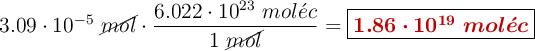 3.09\cdot 10^{-5}\ \cancel{mol}\cdot \frac{6.022\cdot 10^{23}\ mol\acute{e}c}{1\ \cancel{mol}} = \fbox{\color[RGB]{192,0,0}{\bm{1.86\cdot 10^{19}\ mol\acute{e}c}}}