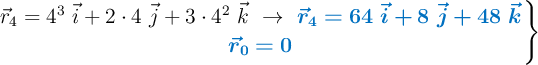 \left \vec{r}_4 = 4^3\ \vec i + 2\cdot 4\ \vec j + 3\cdot 4^2\ \vec k\ \to\ {\color[RGB]{0,112,192}{\bm{\vec{r}_4 = 64\ \vec i + 8\ \vec j + 48\ \vec k}}} \atop {\color[RGB]{0,112,192}{\bm{\vec{r}_0 = 0}}} \right \}