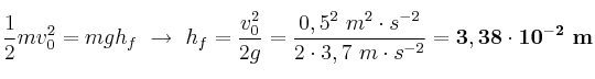 \frac{1}{2}mv_0^2 = mgh_f\ \to\ h_f = \frac{v_0^2}{2g} = \frac{0,5^2\ m^2\cdot s^{-2}}{2\cdot 3,7\ m\cdot s^{-2}} = \bf 3,38\cdot 10^{-2}\ m