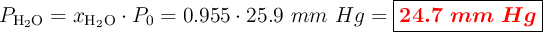 P_{\ce{H2O}} = x_{\ce{H2O}}\cdot P_0 = 0.955\cdot 25.9\ mm\ Hg = \fbox{\color{red}{\bm{24.7\ mm\ Hg}}}