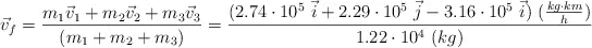 \vec v_f = \frac{m_1\vec v_1 + m_2\vec v_2 + m_3\vec v_3}{(m_1 + m_2 + m_3)} = \frac{(2.74\cdot 10^5\ \vec i + 2.29\cdot 10^5\ \vec j - 3.16\cdot 10^5\ \vec i)\ (\frac{kg\cdot km}{h})}{1.22\cdot 10^4\ (kg)}