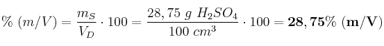 \%\ (m/V) = \frac{m_S}{V_D}\cdot 100 = \frac{28,75\ g\ H_2SO_4}{100\ cm^3}\cdot 100 = \bf 28,75\%\ (m/V)