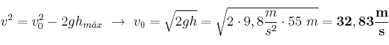 v^2 = v_0^2 - 2gh_{m\acute{a}x}\ \to\ v_0 = \sqrt{2gh} = \sqrt{2\cdot 9,8\frac{m}{s^2}\cdot 55\ m} = \bf 32,83\frac{m}{s}