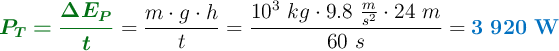 {\color[RGB]{2,112,20}{\bm{P_T = \frac{\Delta E_P}{t}}}} = \frac{m\cdot g\cdot h}{t} = \frac{10^3\ kg\cdot 9.8\ \frac{m}{s^2}\cdot 24\ m}{60\ s} = \color[RGB]{0,112,192}{\bf 3\ 920\ W}