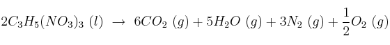 2C_3H_5(NO_3)_3\ (l)\ \to\ 6CO_2\ (g) + 5H_2O\ (g) + 3N_2\ (g) + \frac{1}{2}O_2\ (g)