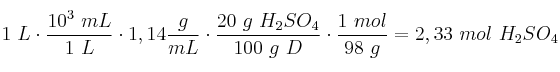 1\ L\cdot \frac{10^3\ mL}{1\ L}\cdot 1,14\frac{g}{mL}\cdot\frac{20\ g\ H_2SO_4}{100\ g\ D}\cdot \frac{1\ mol}{98\ g} = 2,33\ mol\ H_2SO_4