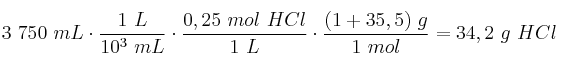 3\ 750\ mL\cdot \frac{1\ L}{10^3\ mL}\cdot \frac{0,25\ mol\ HCl}{1\ L}\cdot \frac{(1 + 35,5)\ g}{1\ mol} = 34,2\ g\ HCl