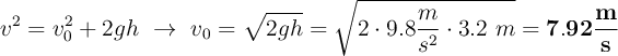 v^2 = v_0^2 + 2gh\ \to\ v_0 = \sqrt{2gh} = \sqrt{2\cdot 9.8\frac{m}{s^2}\cdot 3.2\ m} = \bf 7.92\frac{m}{s}