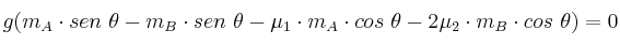 g(m_A\cdot sen\ \theta - m_B\cdot sen\ \theta - \mu_1\cdot m_A\cdot cos\ \theta - 2\mu_2\cdot m_B\cdot cos\ \theta) = 0