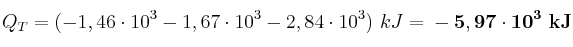 Q_T = (-1,46\cdot 10^3 - 1,67\cdot 10^3 - 2,84\cdot 10^3)\ kJ = \bf -5,97\cdot 10^3\ kJ