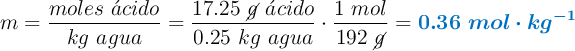 m = \frac{moles\ \acute{a}cido}{kg\ agua} = \frac{17.25\ \cancel{g}\ \acute{a}cido}{0.25\ kg\ agua}\cdot \frac{1\ mol}{192\ \cancel{g}} = \color[RGB]{0,112,192}{\bm{0.36\ mol\cdot kg^{-1}}}