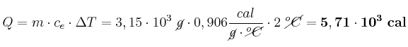 Q = m\cdot c_e\cdot \Delta T = 3,15\cdot 10^3\ \cancel{g}\cdot 0,906\frac{cal}{\cancel{g}\cdot \cancel{^oC}}\cdot 2\ \cancel{^oC} =\bf 5,71\cdot 10^3\ cal