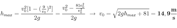 h_{max} = \frac{v_0^2[1 - (\frac{9}{v_0})^2]}{2g} = \frac{v_0^2 - \frac{81v_0^2}{v_0^2}}{2g}\ \to\ v_0 = \sqrt{2gh_{max} + 81} = \bf 14,9\frac{m}{s}