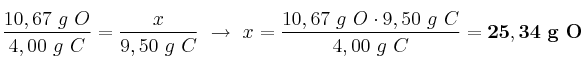 \frac{10,67\ g\ O}{4,00\ g\ C} = \frac{x}{9,50\ g\ C}\ \to\ x = \frac{10,67\ g\ O\cdot 9,50\ g\ C}{4,00\ g\ C} = \bf 25,34\ g\ O