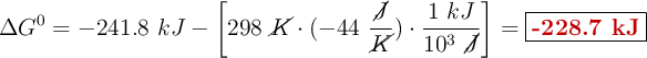 \Delta G^0 = -241.8\ kJ - \left[298\ \cancel{K}\cdot (-44\ \frac{\cancel{J}}{\cancel{K}})\cdot \frac{1\ kJ}{10^3\ \cancel{J}}\right] = \fbox{\color[RGB]{192,0,0}{\bf -228.7\ kJ}}