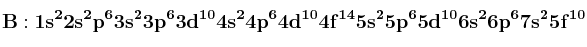 \bf B: 1s^22s^2p^63s^23p^63d^{10}4s^24p^64d^{10}4f^{14}5s^25p^65d^{10}6s^26p^67s^25f^{10}