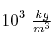 10^3\ \textstyle{kg\over m^3