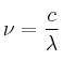 \nu = \frac{c}{\lambda