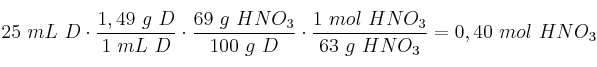 25\ mL\ D\cdot \frac{1,49\ g\ D}{1\ mL\ D}\cdot \frac{69\ g\ HNO_3}{100\ g\ D}\cdot \frac{1\ mol\ HNO_3}{63\ g\ HNO_3} = 0,40\ mol\ HNO_3