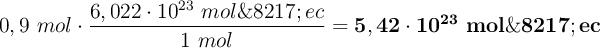 0,9\ mol\cdot \frac{6,022\cdot 10^{23}\ mol\’ec}{1\ mol} = \bf 5,42\cdot 10^{23}\ mol\’ec