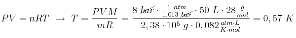 PV = nRT\ \to\ T = \frac{PVM}{mR} = \frac{8\ \cancel{bar}\cdot \frac{1\ atm}{1,013\ \cancel{bar}}\cdot 50\ L\cdot 28\frac{g}{mol}}{2,38\cdot 10^5\ g\cdot 0,082\frac{atm\cdot L}{K\cdot mol}} = 0,57\ K