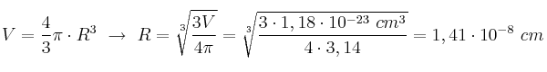 V = \frac{4}{3}\pi\cdot R^3\ \to\ R = \sqrt[3]{\frac{3V}{4\pi}} = \sqrt[3]{\frac{3\cdot 1,18\cdot 10^{-23}\ cm^3}{4\cdot 3,14}} = 1,41\cdot 10^{-8}\ cm